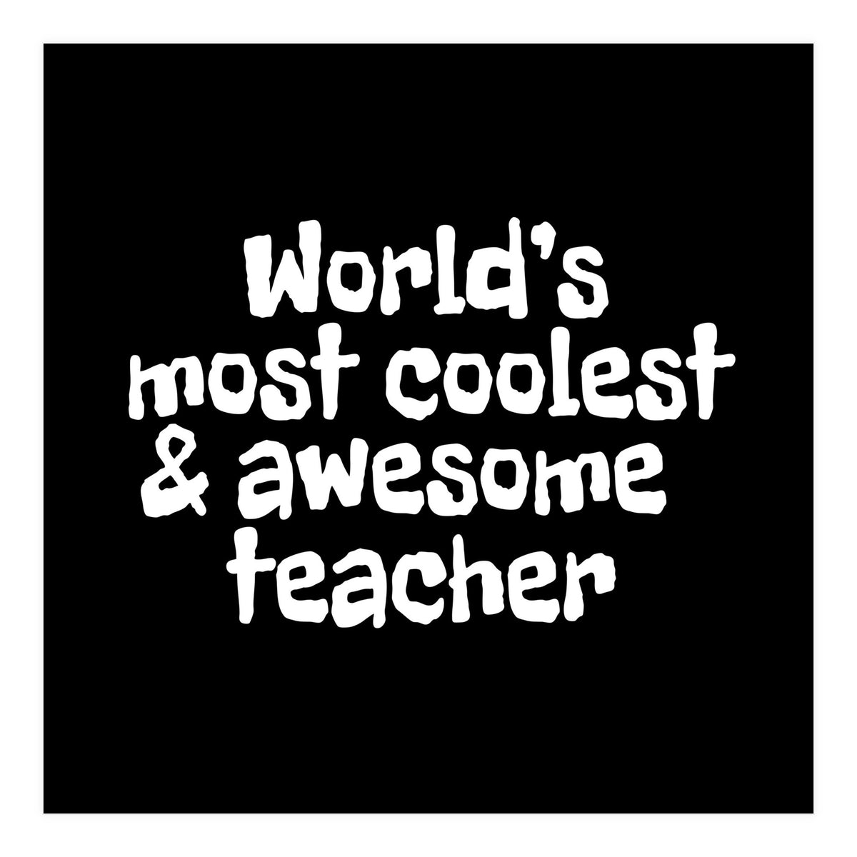 World's most coolest and awesome teacher (Print Only)