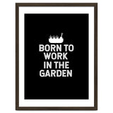 Born to work in the garden thumbnail
