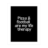 Pizza and football are my life therapy (Print Only) thumbnail