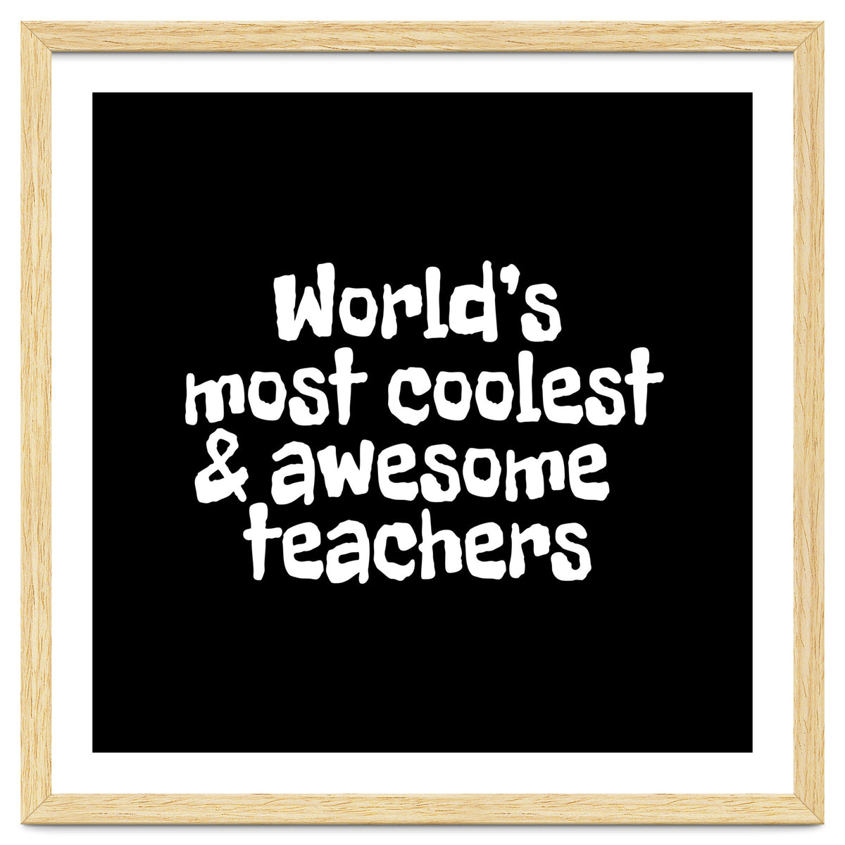 World's most coolest and awesome teachers