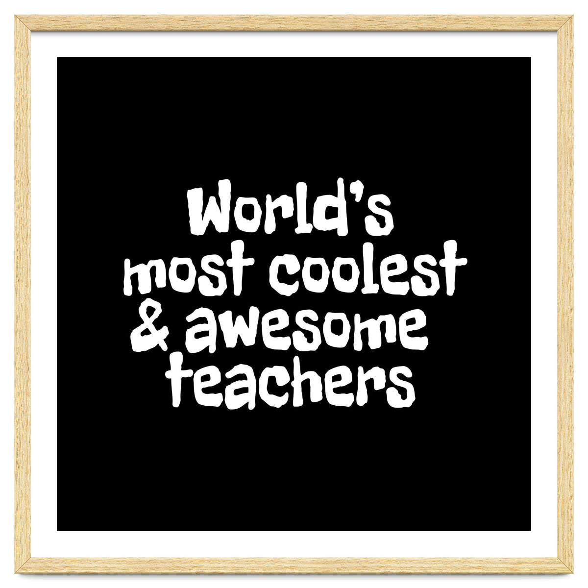 World's most coolest and awesome teachers