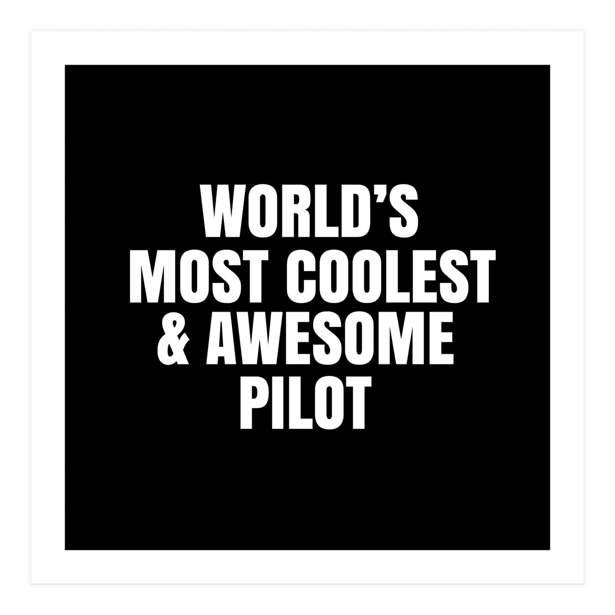World's most coolest and awesome pilot (Print Only)