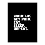 Wake Up Get Paid Eat Sleep Repeat  (Print Only) thumbnail