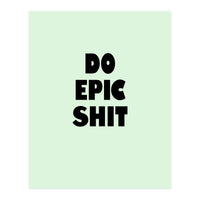Do Epic Shit, Motivational Quote Poster, Bold Typography Print for Office Decor (Print Only)