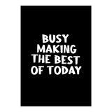 Busy making the best of today (Print Only) thumbnail