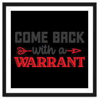 Come Back With A Warrant