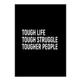 Tough Life Tough Struggle Tougher People (Print Only) thumbnail