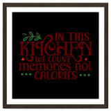 In This Kitchen We Count Memories Not Calories thumbnail