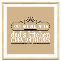 Love Served Daily Dad's Kitchen Open 24 Hours