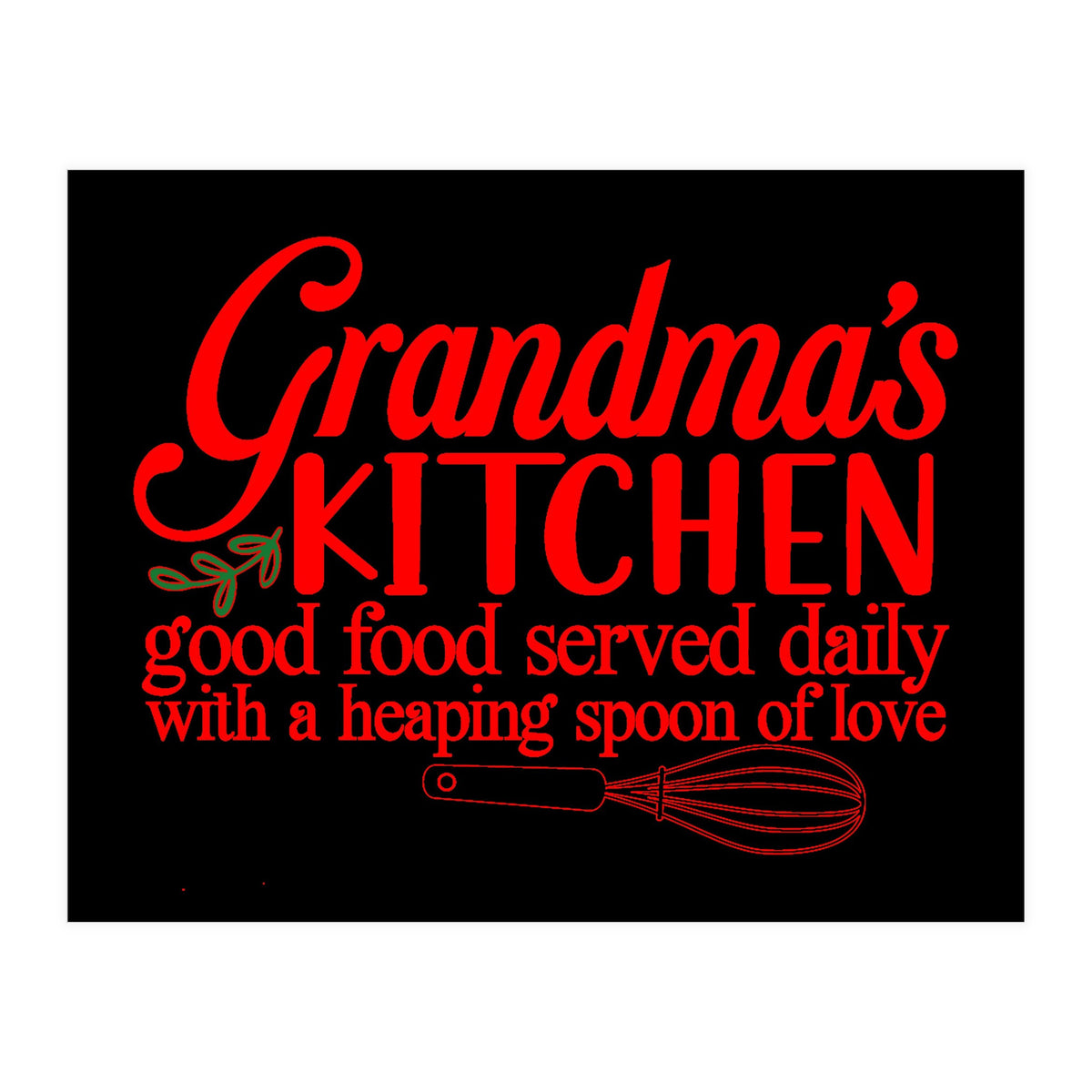 Grandmas Kitchen Good Food Served Daily With A Heaping Spoon Of Love (Print Only)