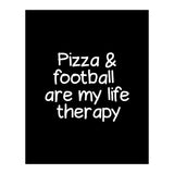 Pizza and football are my life therapy (Print Only) thumbnail