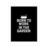 Born to work in the garden  (Print Only) thumbnail