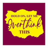 Hold On Let Me overthink this (Print Only) thumbnail