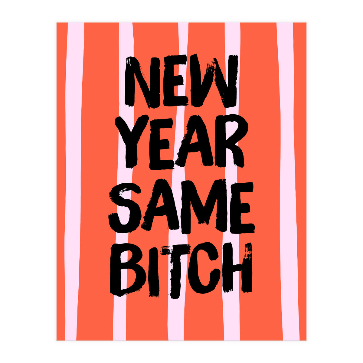 New Year Same Bitch, Funny Bold Quote Poster for Confident Girl Boss Decor (Print Only)
