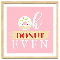 Oh Donut Even