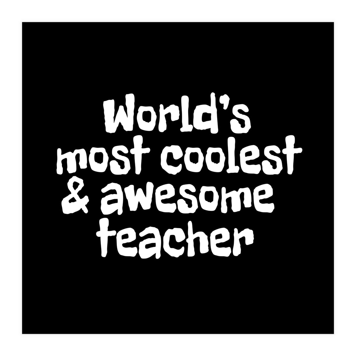 World's most coolest and awesome teacher (Print Only)