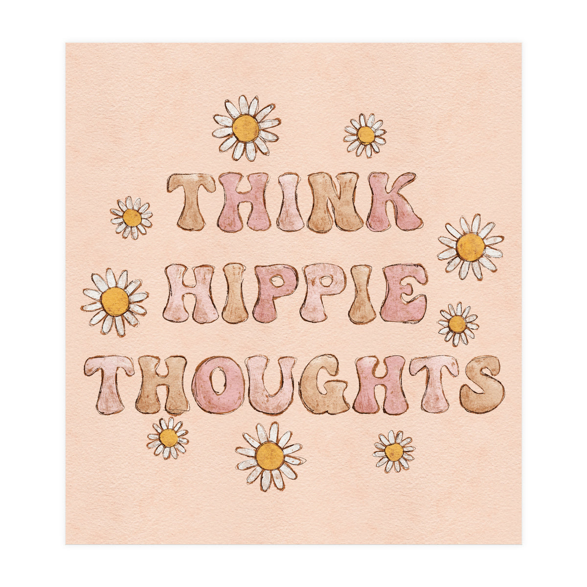 Think Hippie Thoughts (Print Only)