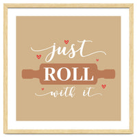 Just Roll With It