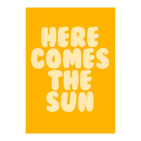 Here Comes The Sun, Positive Retro Sunshine Quote Print for Bright Happy Home Decor (Print Only)