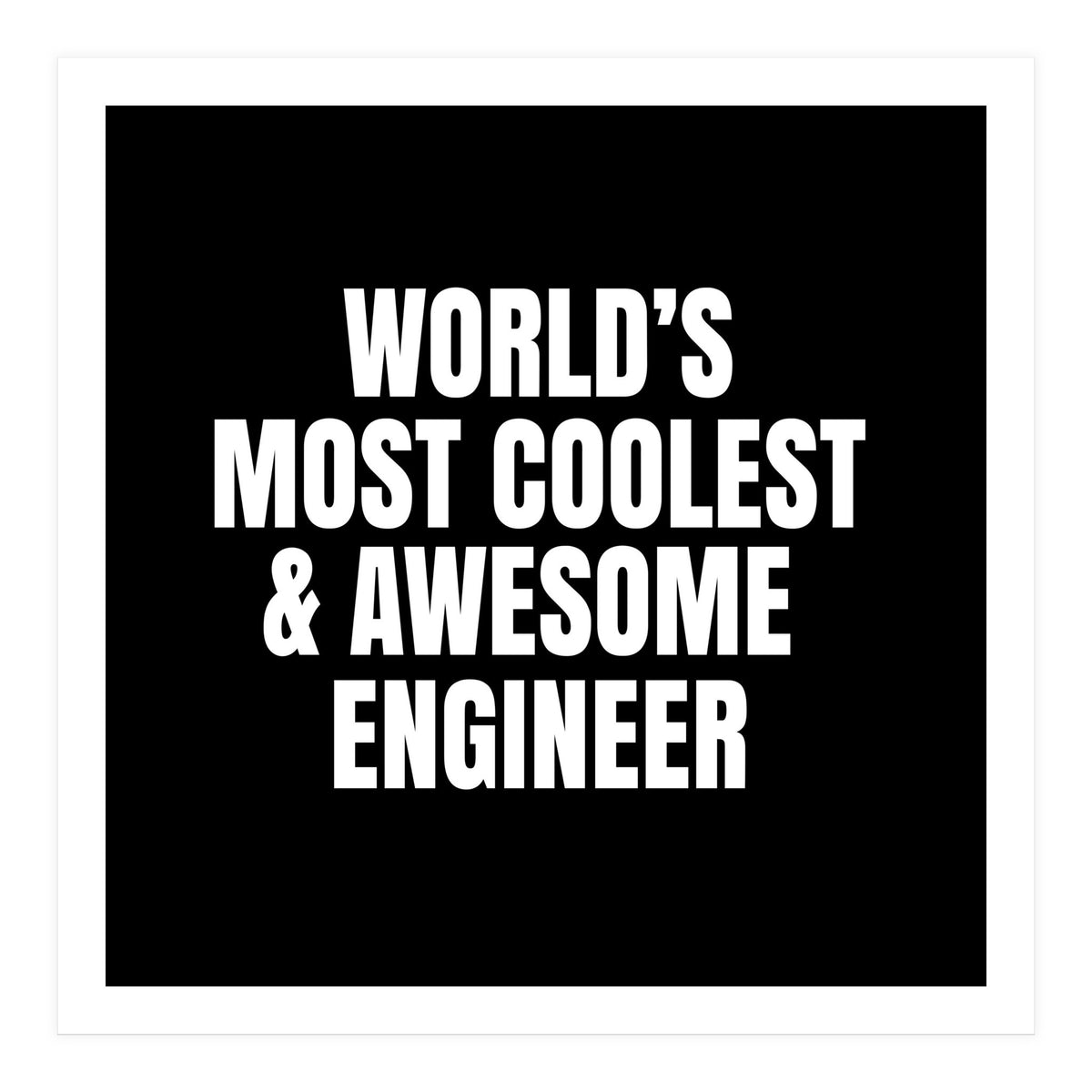World's most coolest and awesome engineer (Print Only)