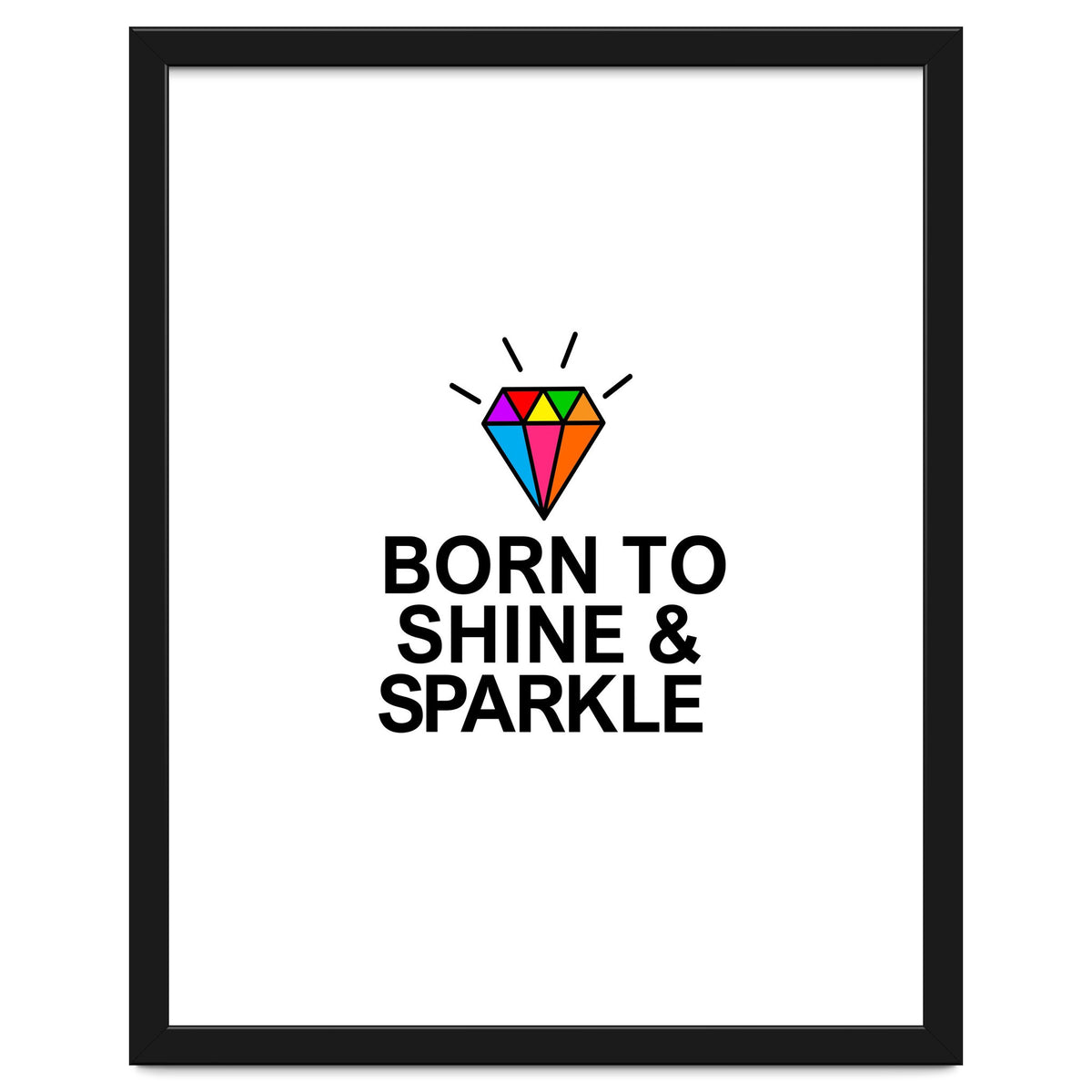 Born to shine and sparkle
