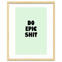 Do Epic Shit, Motivational Quote Poster, Bold Typography Print for Office Decor
