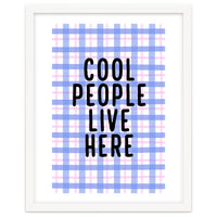 Cool People Live Here, Fun Playful Quote Print for Bright Happy Home Decor