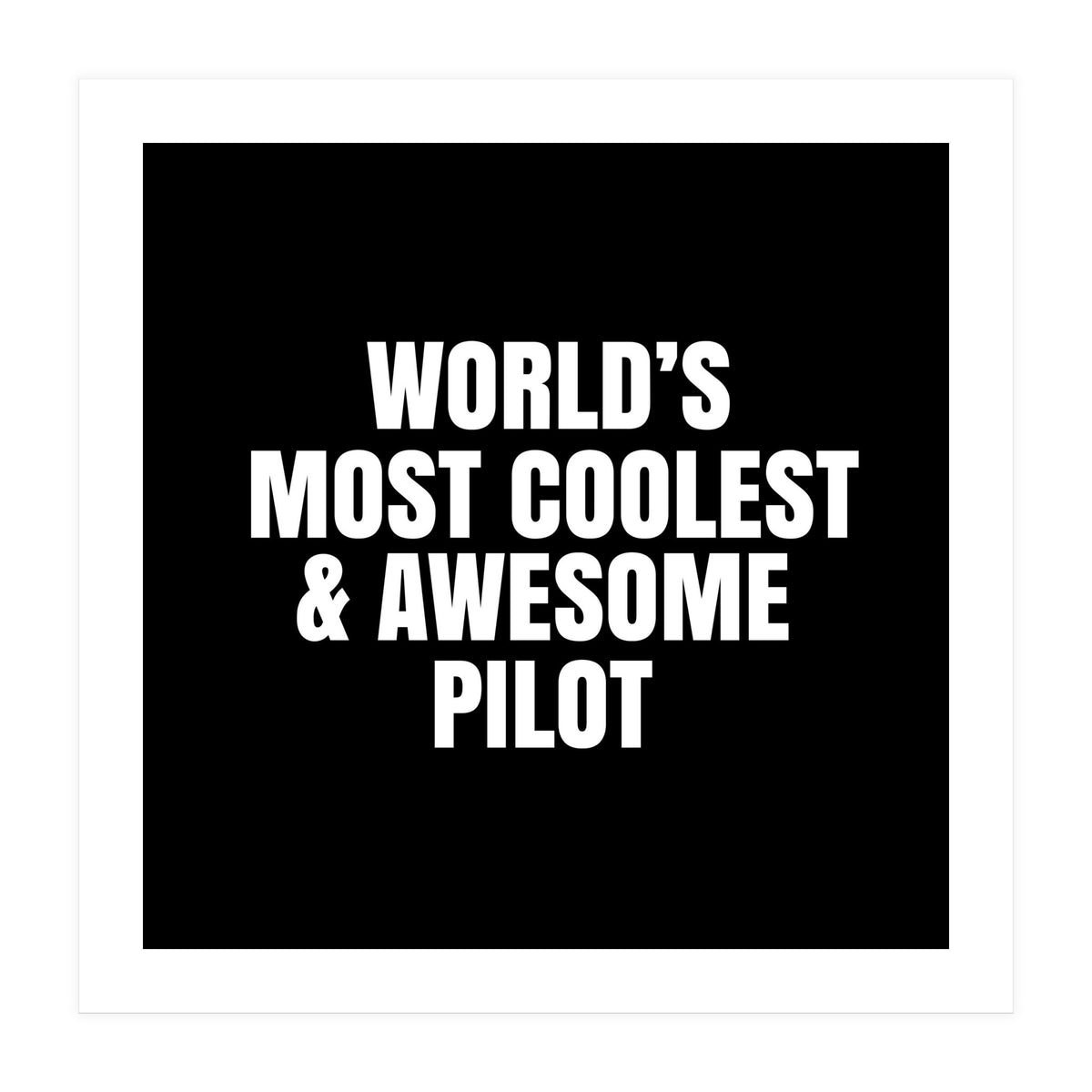 World's most coolest and awesome pilot (Print Only)