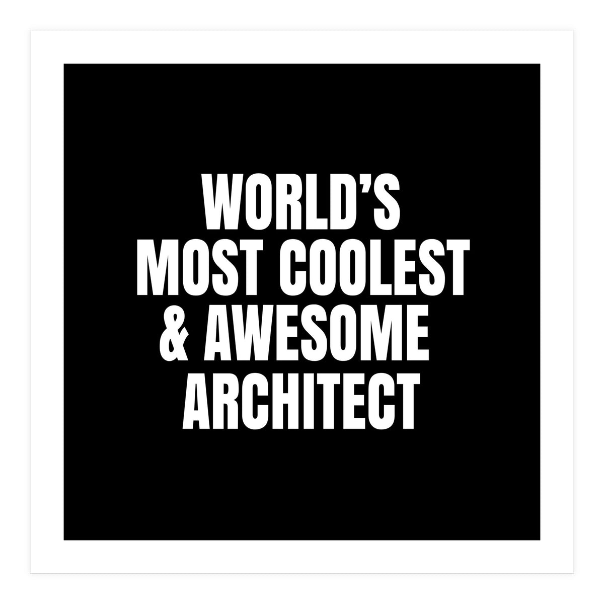 World's most coolest and awesome architect (Print Only)
