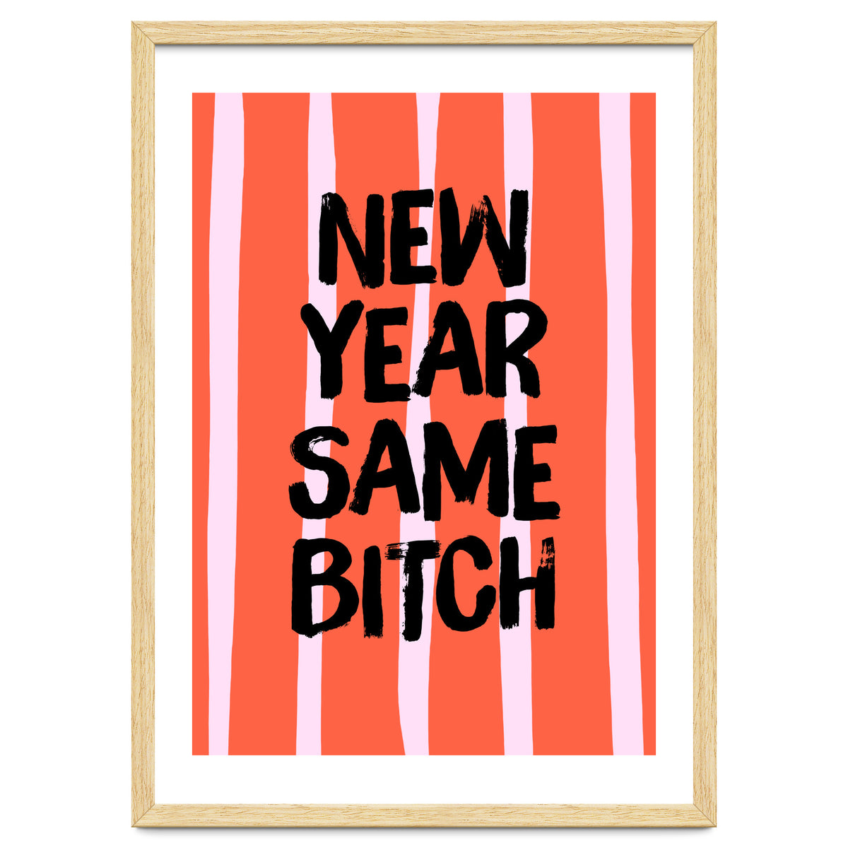 New Year Same Bitch, Funny Bold Quote Poster for Confident Girl Boss Decor