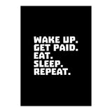 Wake Up Get Paid Eat Sleep Repeat  (Print Only) thumbnail