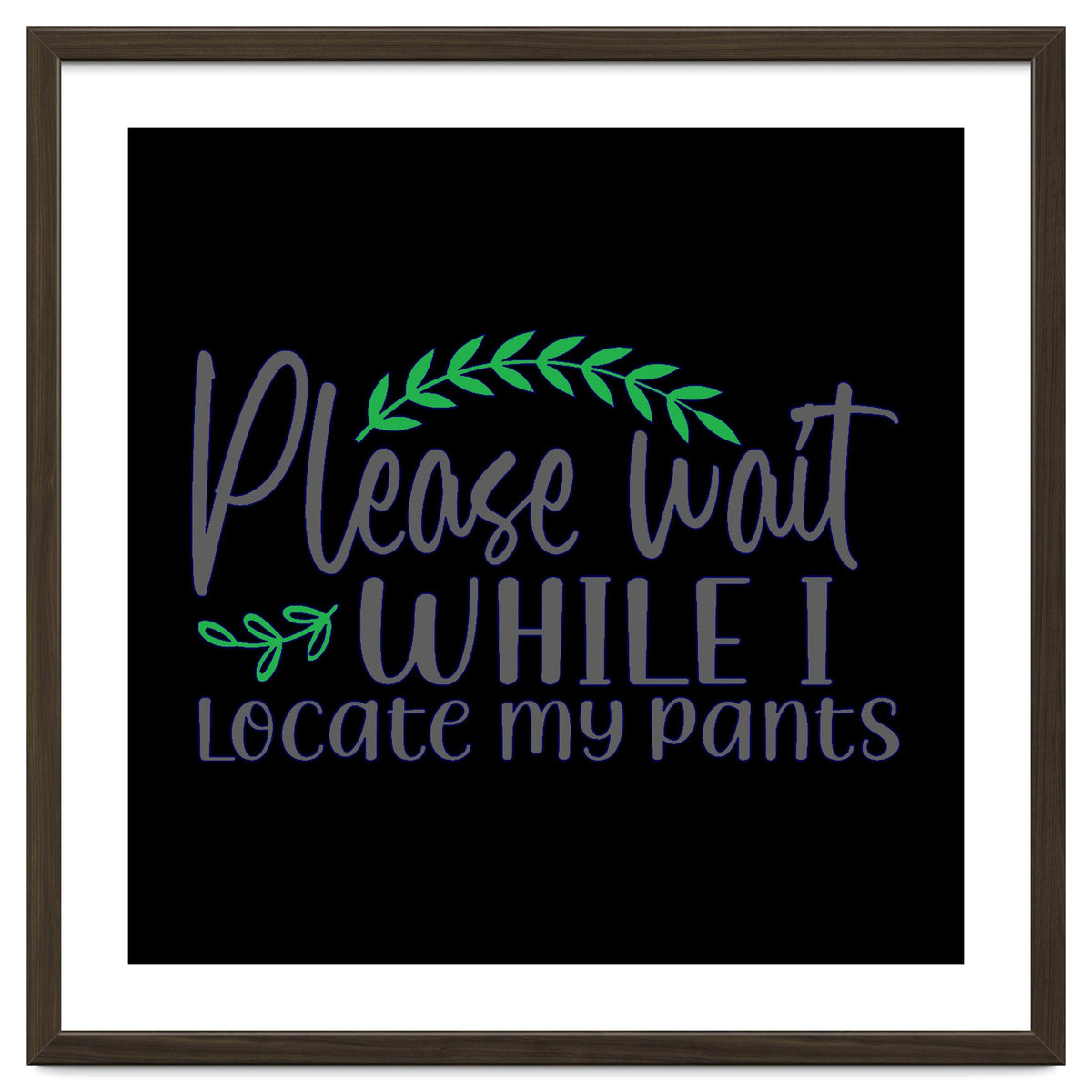 Please Wait While I Locate My Pants