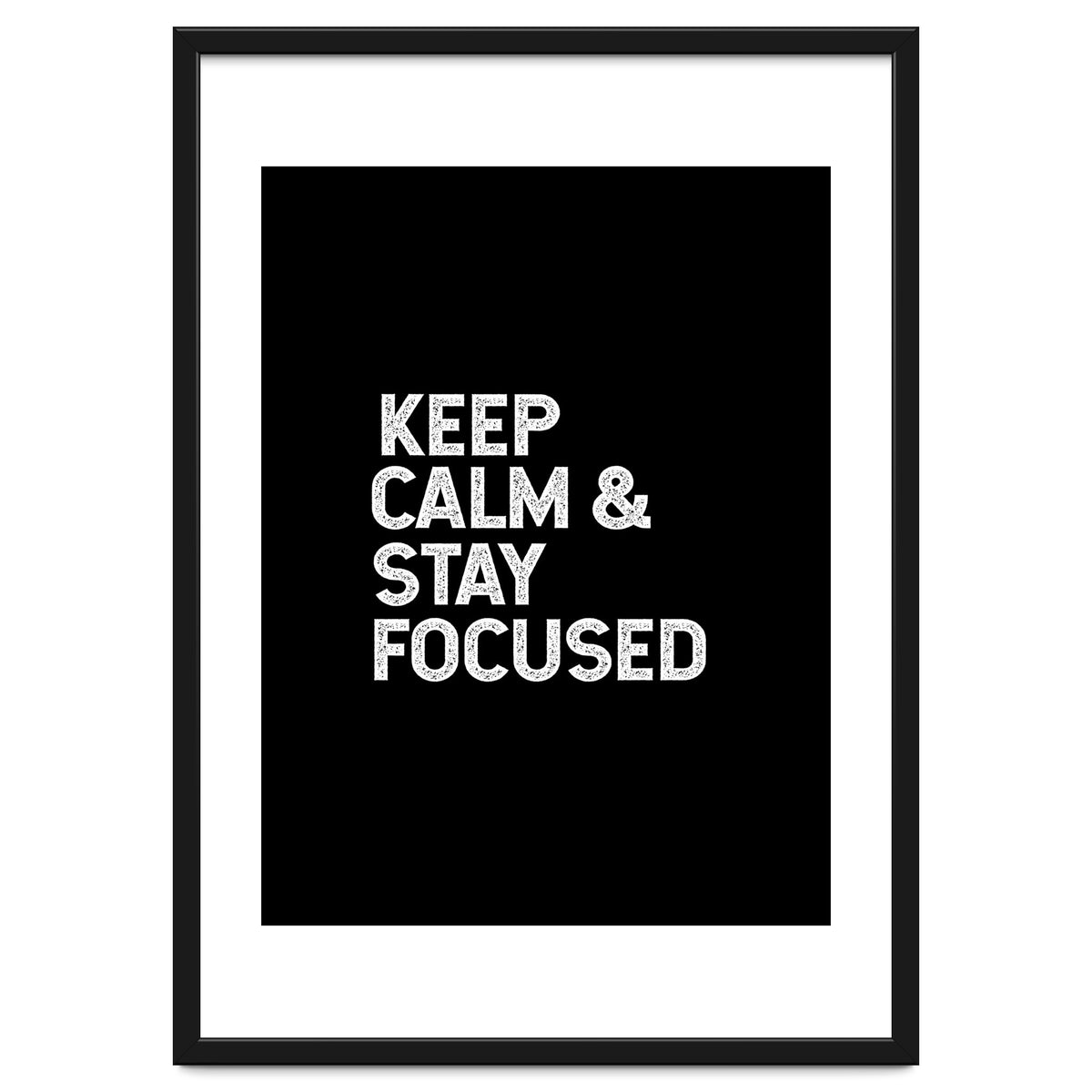 keep calm and stay focused
