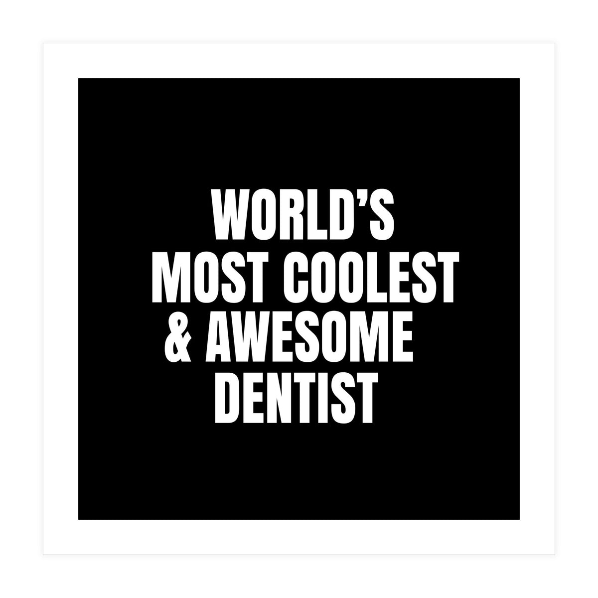 World's most coolest and awesome dentist (Print Only)