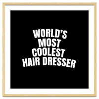 World's most coolest hair dresser