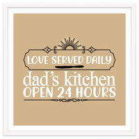 Love Served Daily Dad's Kitchen Open 24 Hours