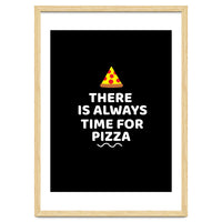 There Is Always Time For Pizza