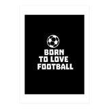 Born To Love Football  (Print Only) thumbnail