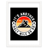 It's Another Half Mile Or So – Funny Hiking Quote Gift For Hikers thumbnail
