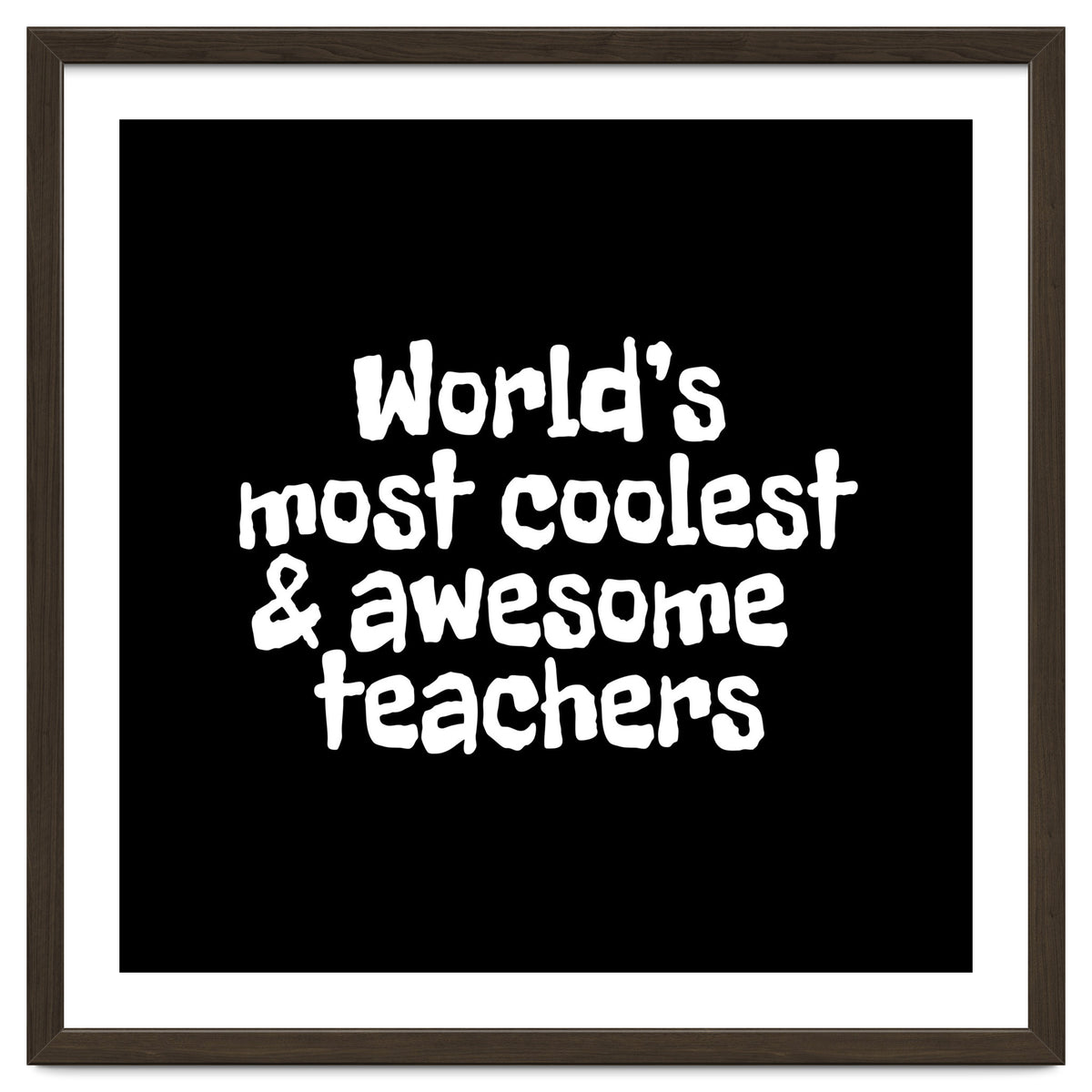 World's most coolest and awesome teachers