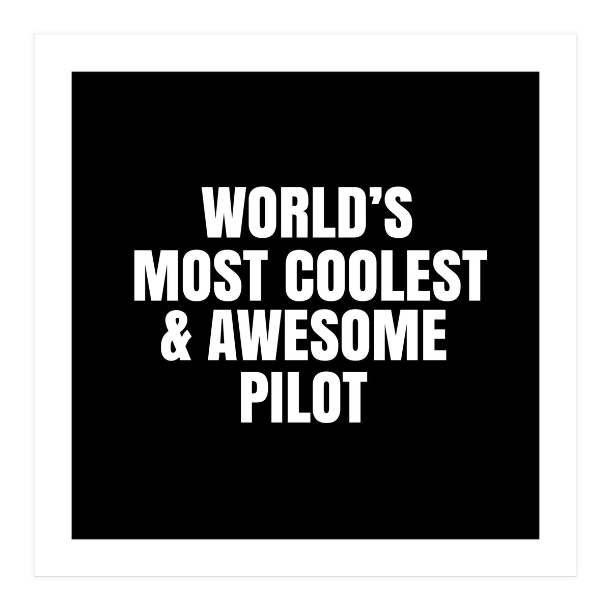 World's most coolest and awesome pilot (Print Only)