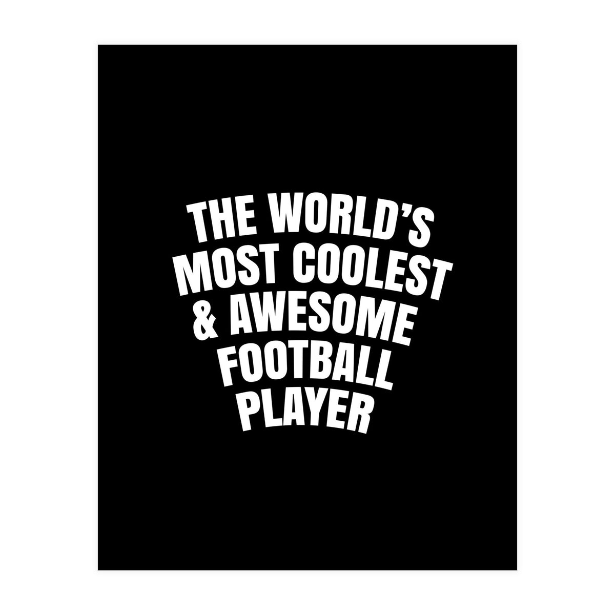 World's most coolest and awesome football Player (Print Only)