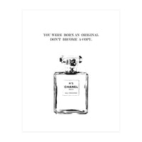 Born Original, Fashion Perfume Bottle Quote Art, Coco Chanel, Chic Decor (Print Only)