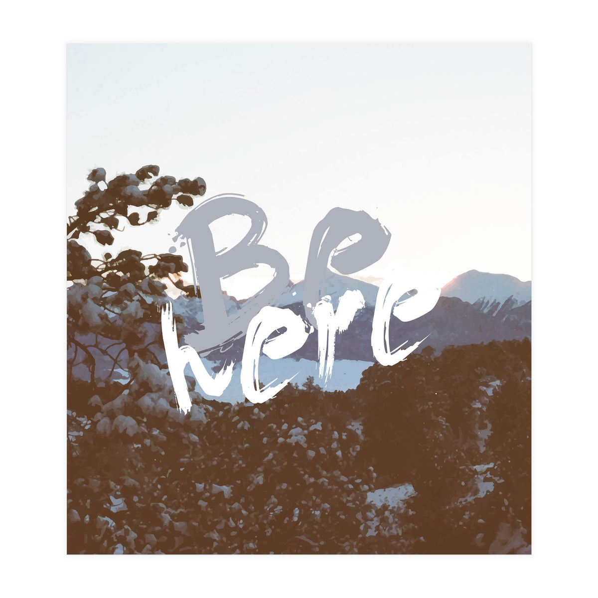 Be Here (Print Only)