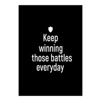 Keep winning those battles everyday  (Print Only)