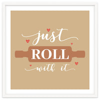 Just Roll With It