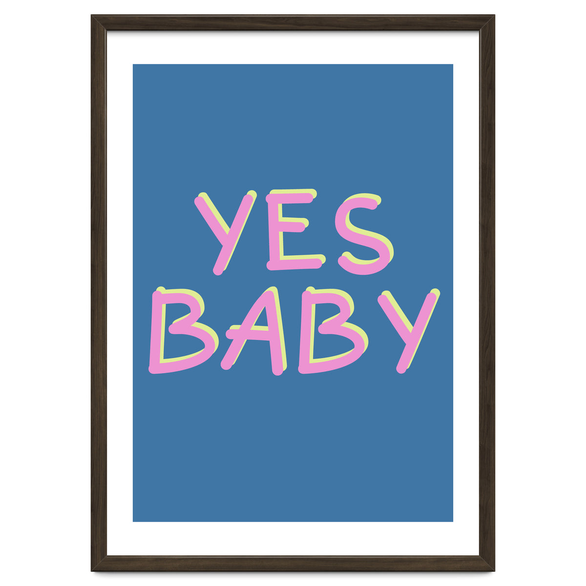 Yes Baby Text Art, Feminist, Feminism