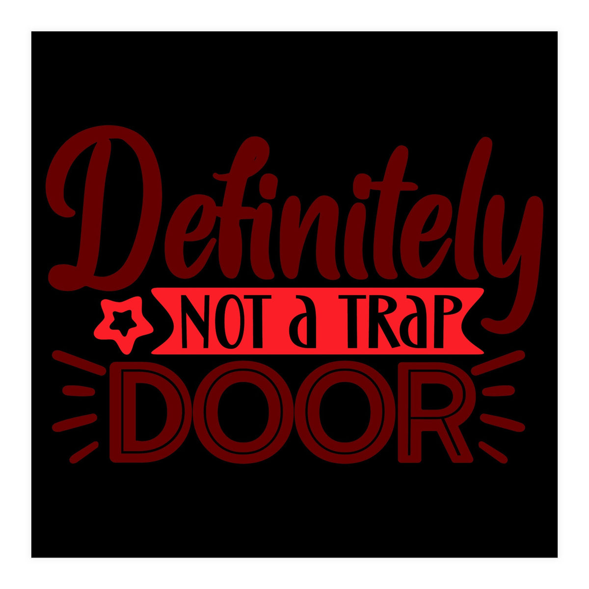 Definitely Not A Trap Door  (Print Only)