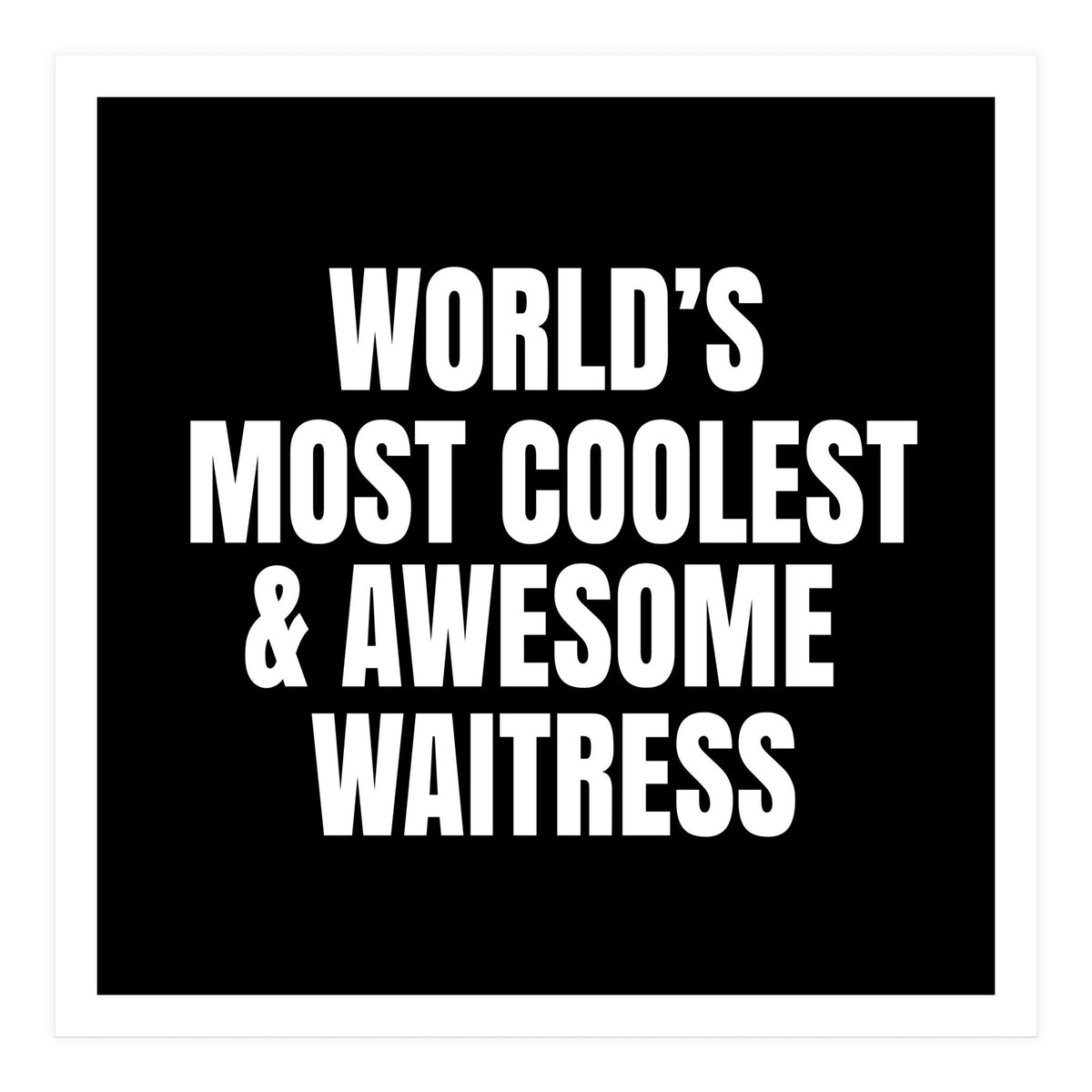 World's most coolest and awesome waitress (Print Only)