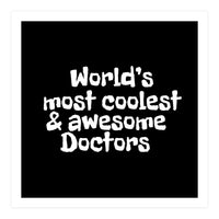 World's most coolest and awesome doctors (Print Only)